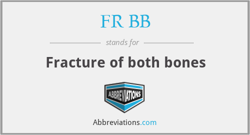 FR BB - Fracture of both bones